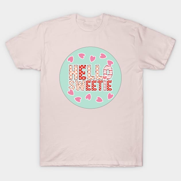 Hello Sweetie my Valentine T-Shirt by Nice Surprise